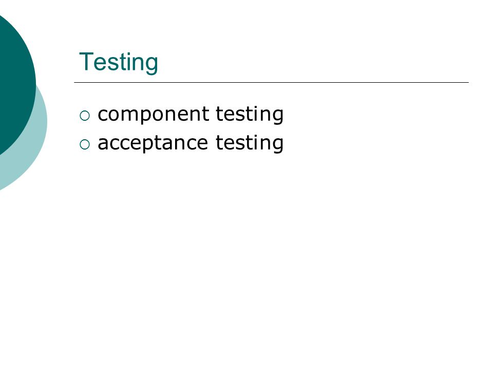 Testing  component testing  acceptance testing