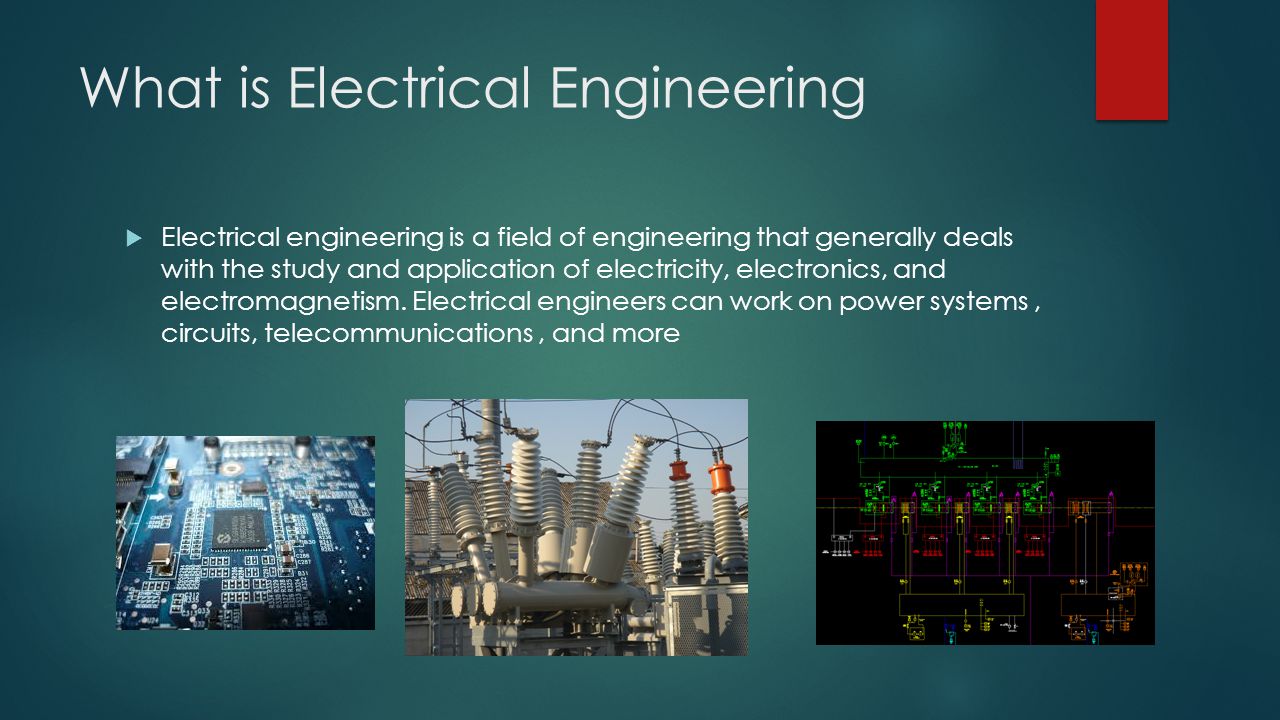 What is Electrical Engineering  Electrical engineering is a field of engineering that generally deals with the study and application of electricity, electronics, and electromagnetism.