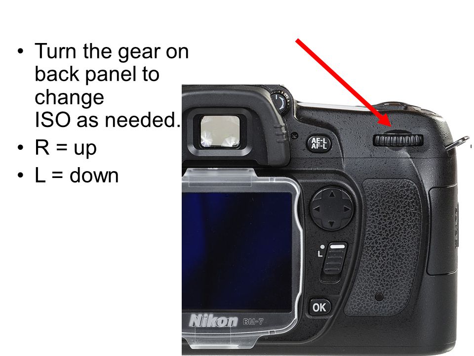 Turn the gear on back panel to change ISO as needed. R = up L = down