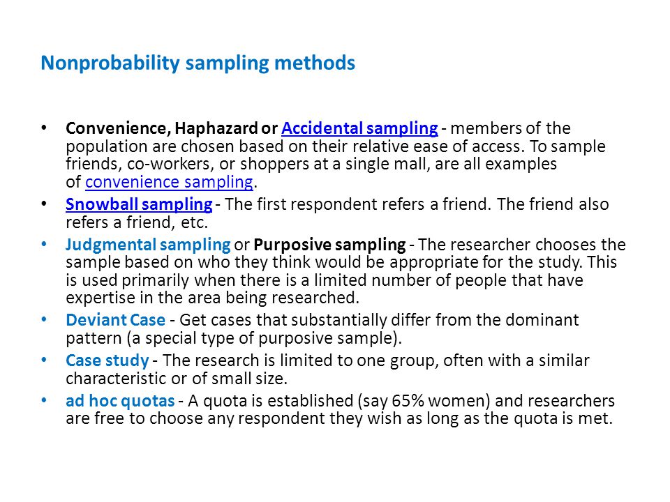 Nonprobability sampling methods Convenience, Haphazard or Accidental sampling - members of the population are chosen based on their relative ease of access.