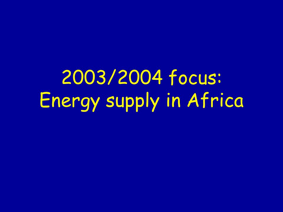 2003/2004 focus: Energy supply in Africa
