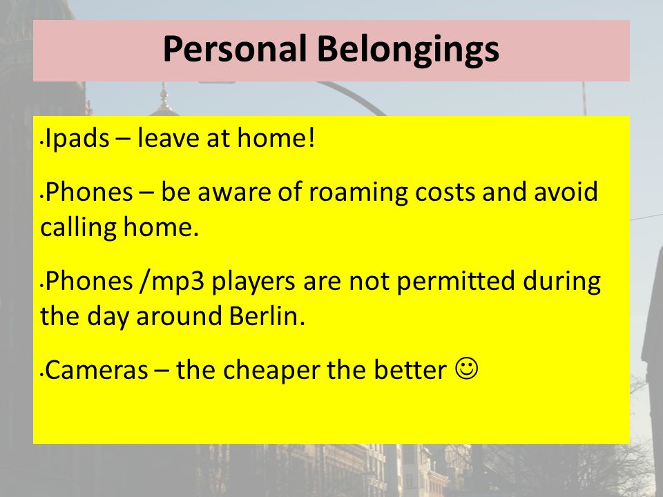 Personal Belongings Ipads – leave at home.