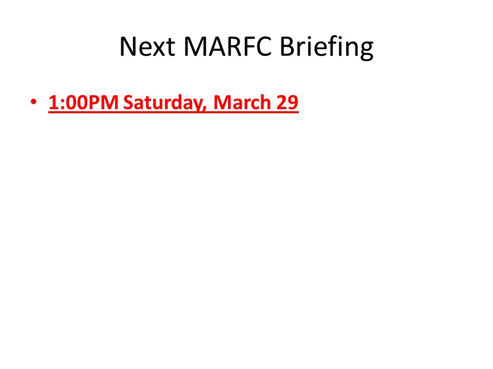Next MARFC Briefing 1:00PM Saturday, March 29