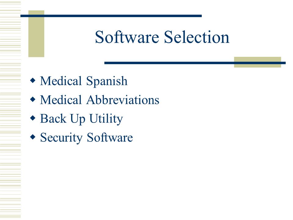 Software Selection  Medical Spanish  Medical Abbreviations  Back Up Utility  Security Software