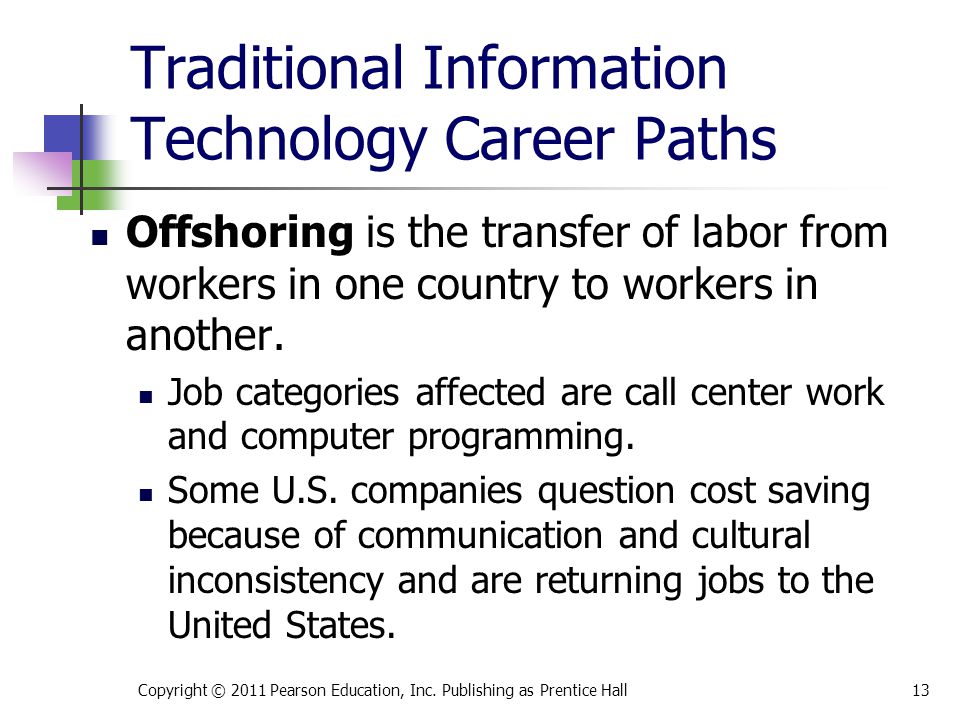 Traditional Information Technology Career Paths Offshoring is the transfer of labor from workers in one country to workers in another.