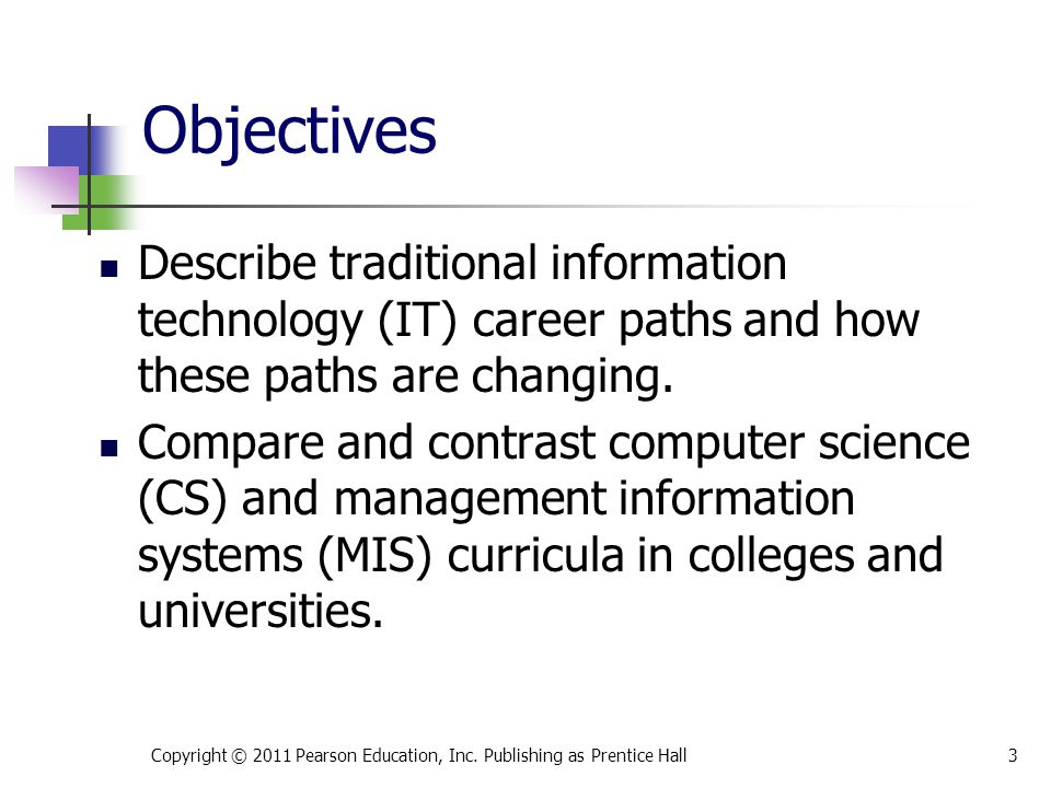 Objectives Describe traditional information technology (IT) career paths and how these paths are changing.