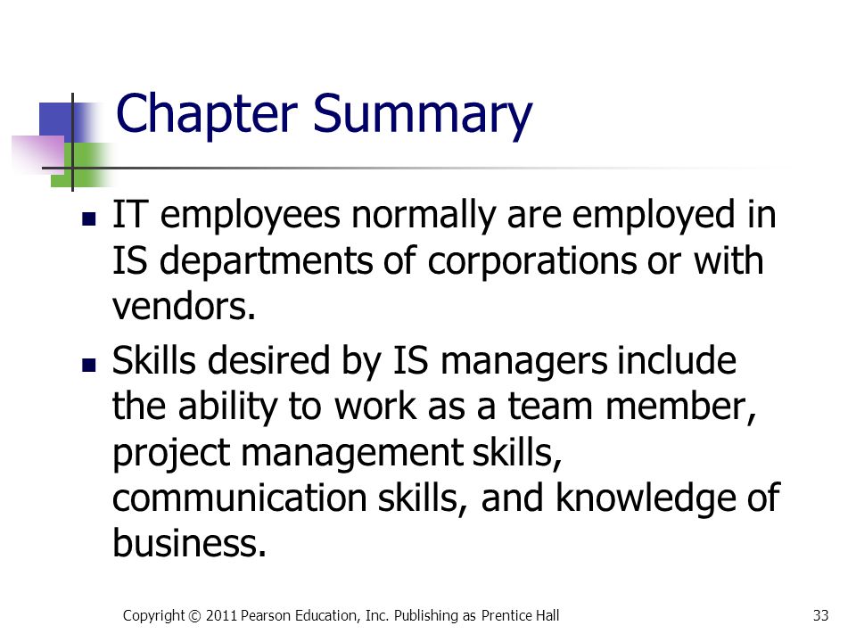 Chapter Summary IT employees normally are employed in IS departments of corporations or with vendors.