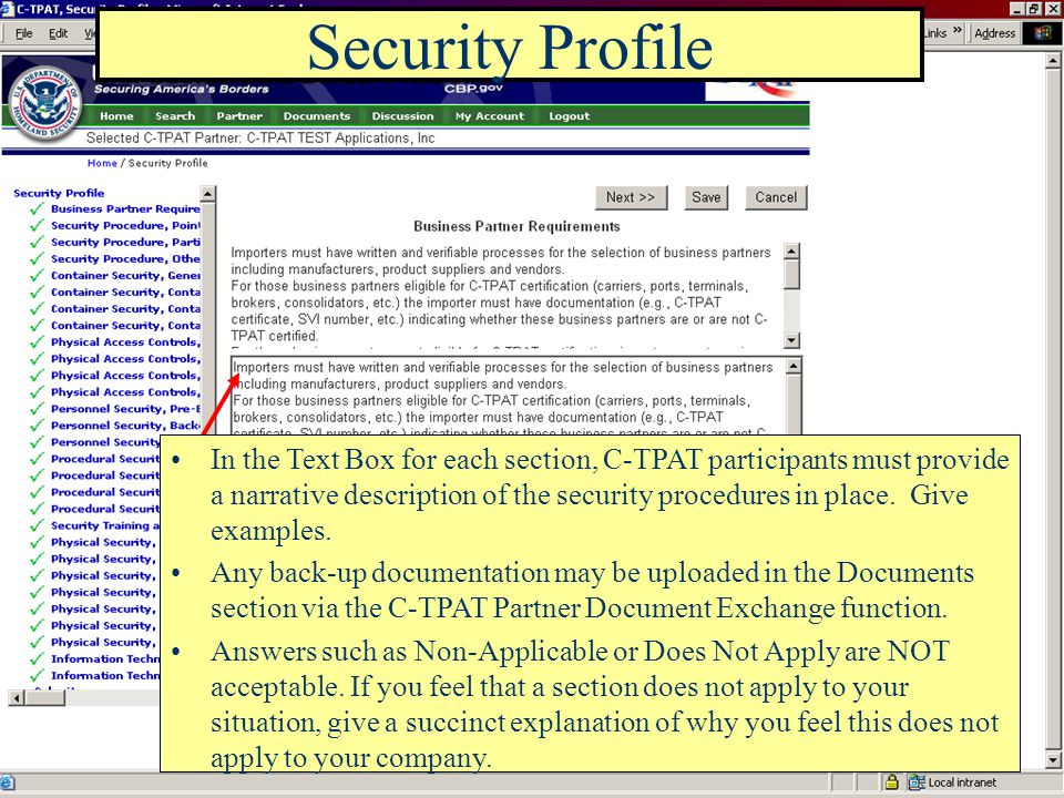 Security Profile In the Text Box for each section, C-TPAT participants must provide a narrative description of the security procedures in place.