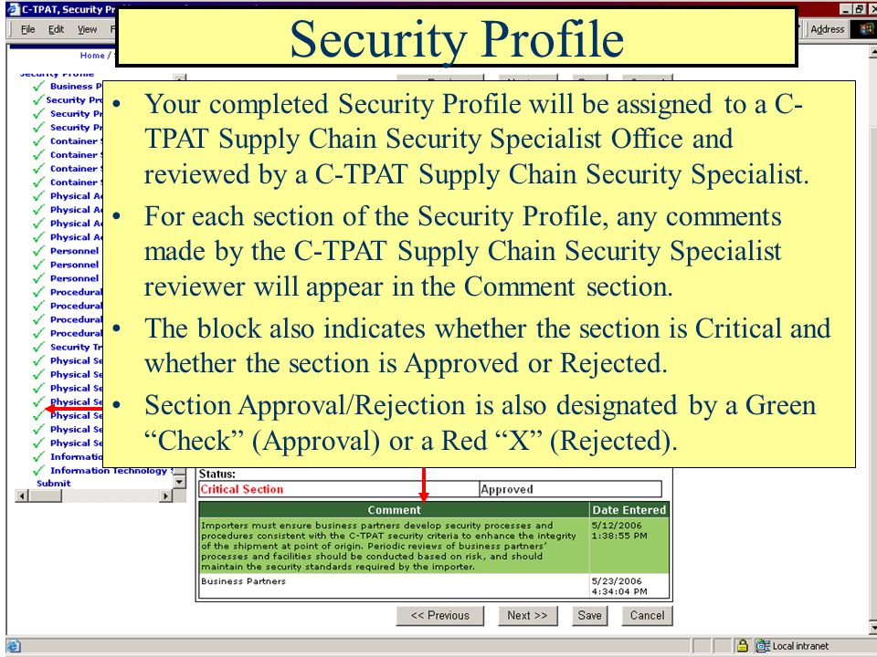 Security Profile Your completed Security Profile will be assigned to a C- TPAT Supply Chain Security Specialist Office and reviewed by a C-TPAT Supply Chain Security Specialist.
