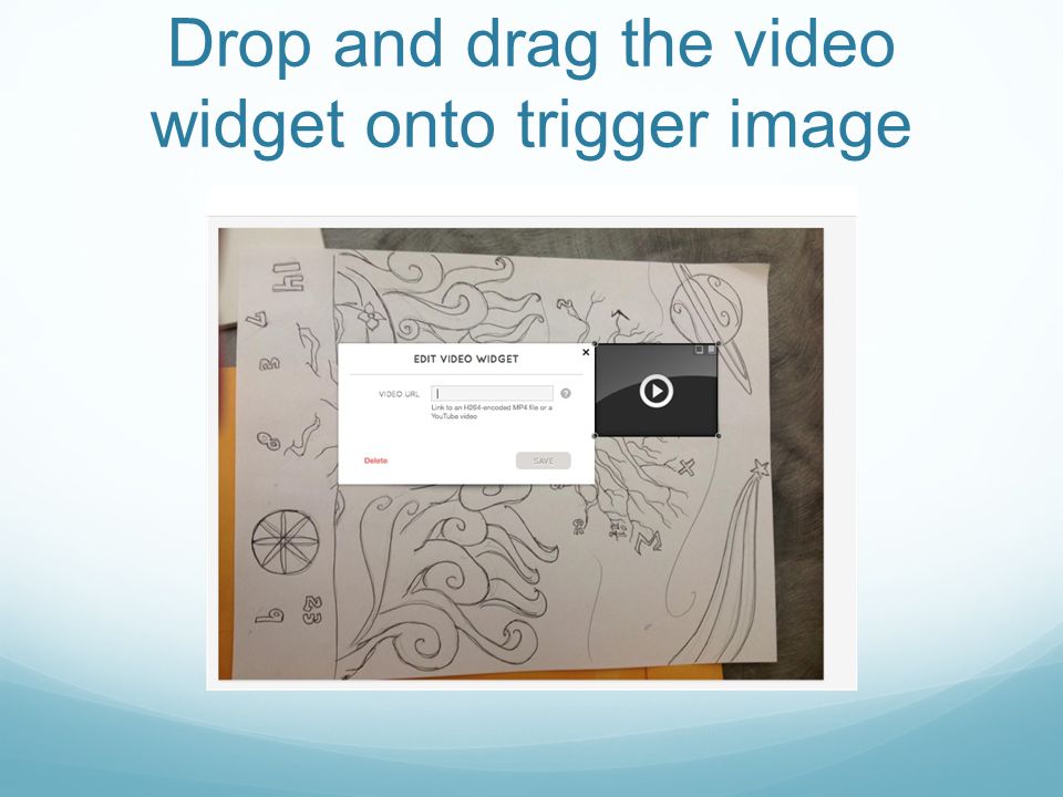 Drop and drag the video widget onto trigger image