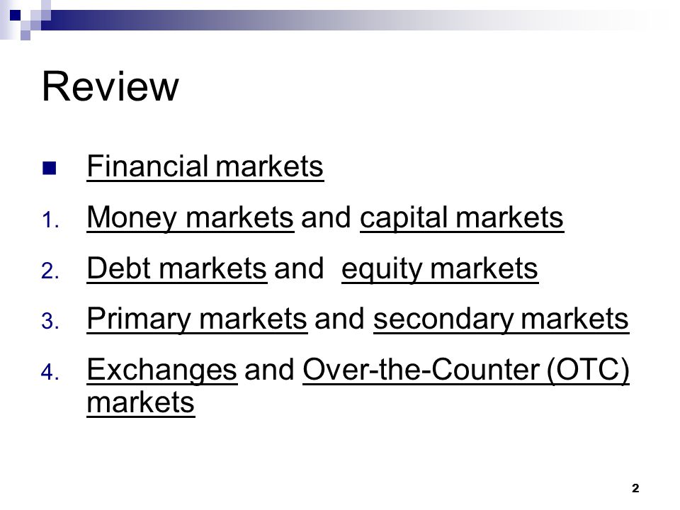 2 Review Financial markets 1. Money markets and capital markets 2.