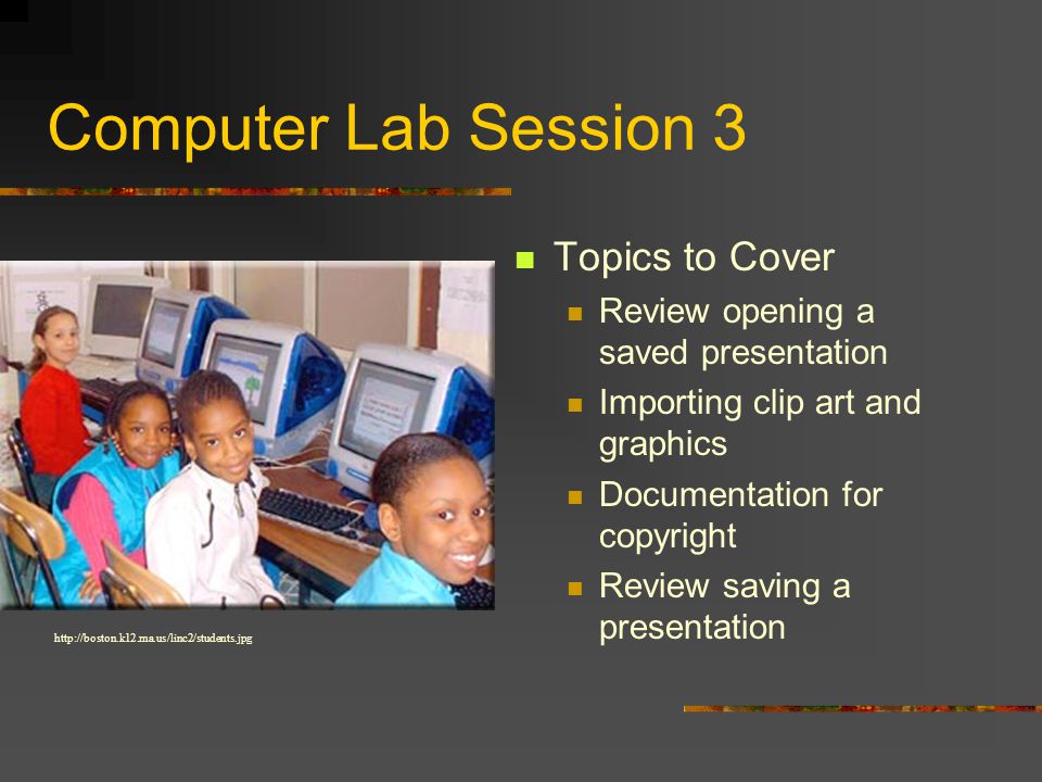 Computer Lab Session 2 Topics to Cover Opening a saved presentation Continue to type information into presentations Review saving a presentation