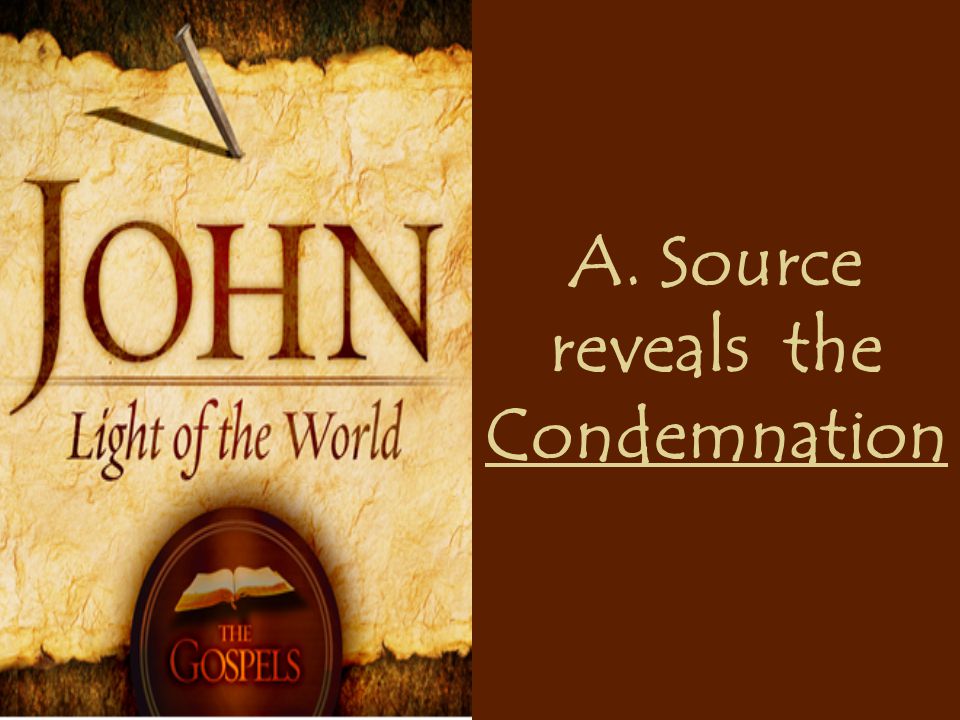 A. Source reveals the Condemnation