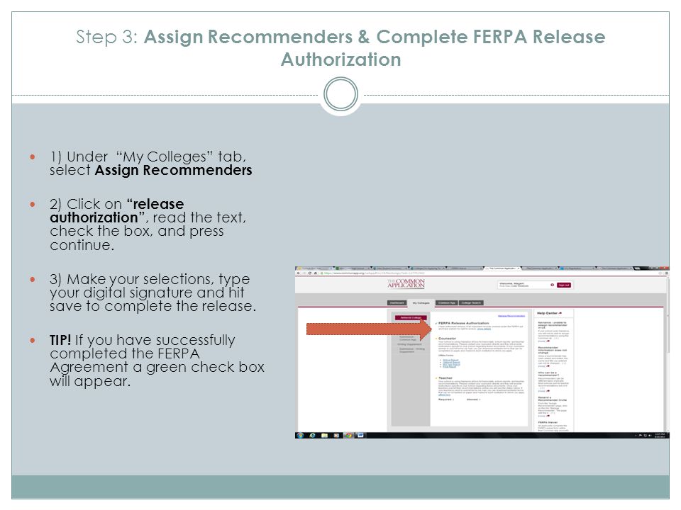 Step 3: Assign Recommenders & Complete FERPA Release Authorization 1) Under My Colleges tab, select Assign Recommenders 2) Click on release authorization , read the text, check the box, and press continue.