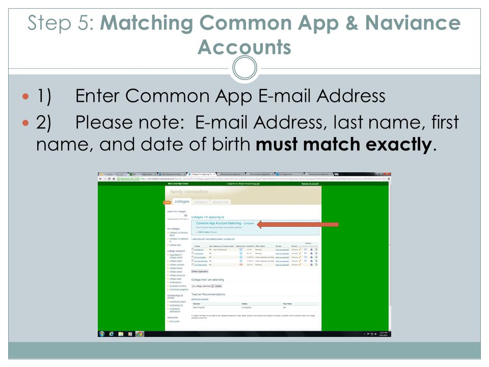 Step 5: Matching Common App & Naviance Accounts 1) Enter Common App  Address 2) Please note:  Address, last name, first name, and date of birth must match exactly.