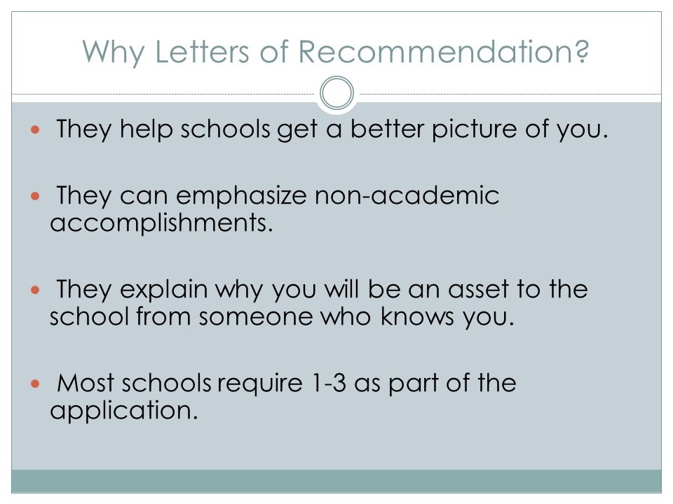 Why Letters of Recommendation. They help schools get a better picture of you.