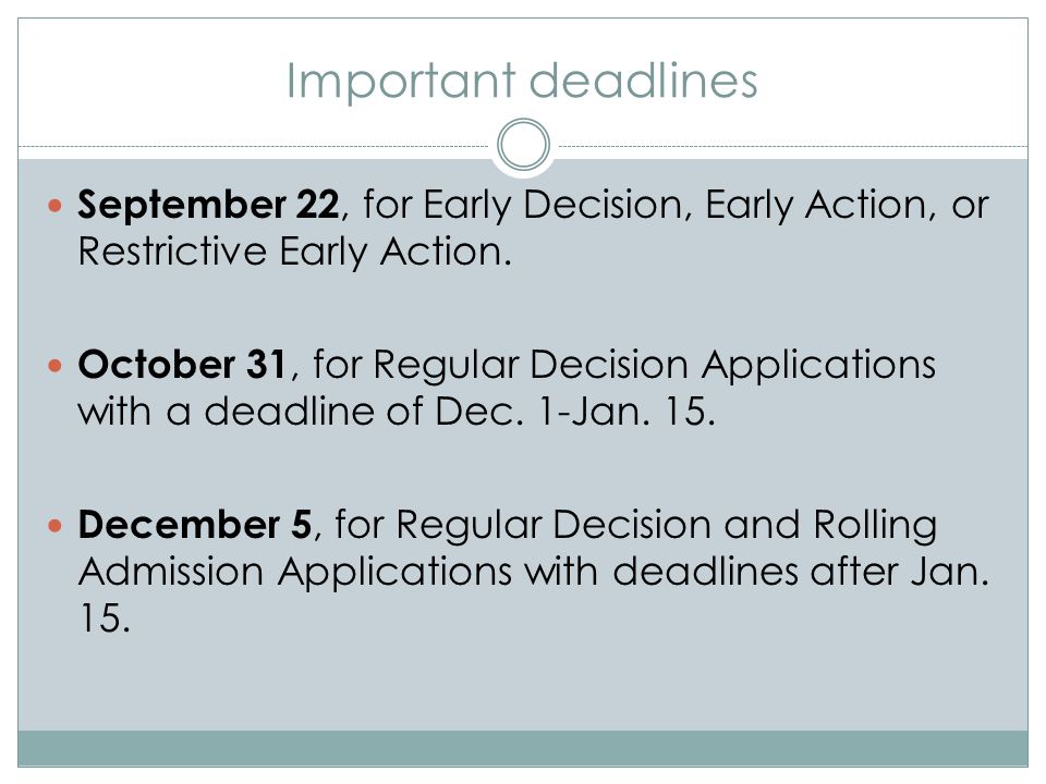 Important deadlines September 22, for Early Decision, Early Action, or Restrictive Early Action.