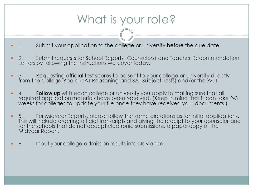 What is your role. 1.Submit your application to the college or university before the due date.