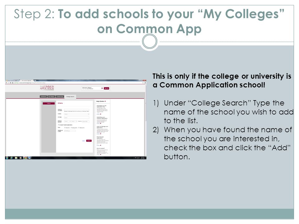 Step 2: To add schools to your My Colleges on Common App This is only if the college or university is a Common Application school.