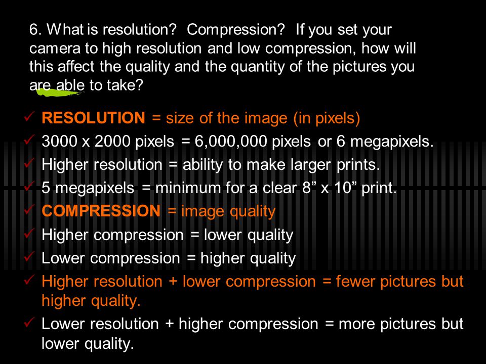 6. What is resolution. Compression.