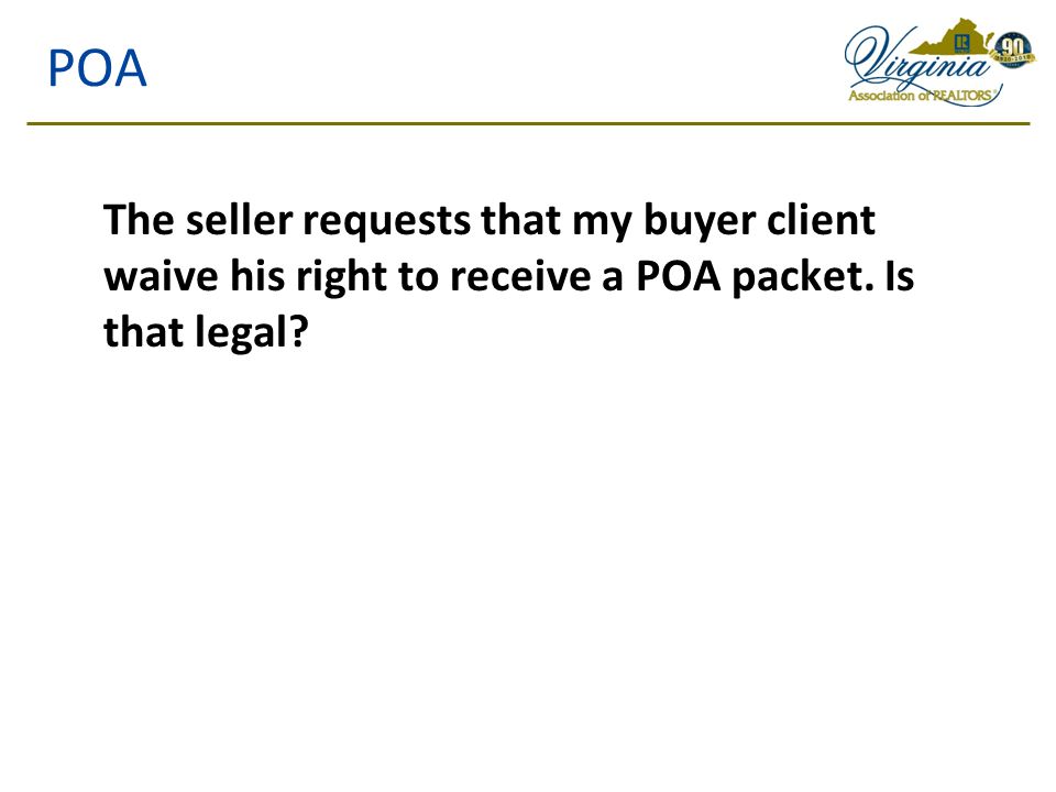 POA The seller requests that my buyer client waive his right to receive a POA packet.