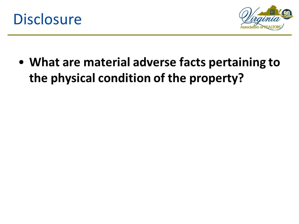 Disclosure What are material adverse facts pertaining to the physical condition of the property