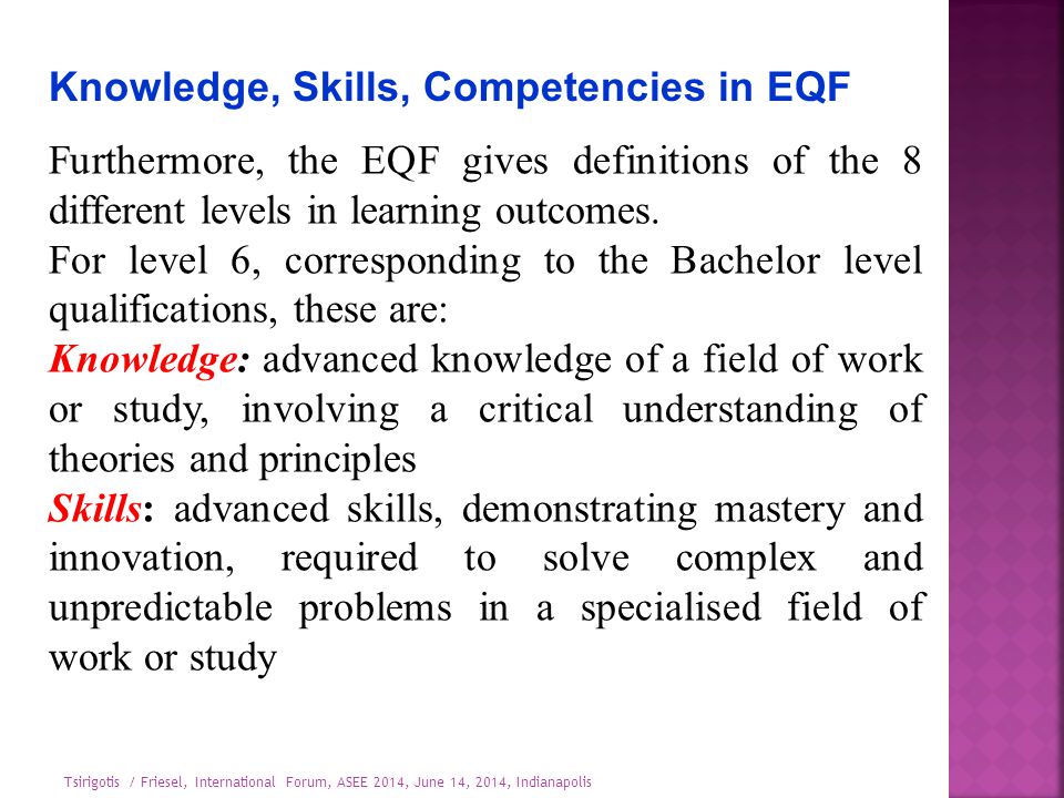 Knowledge, Skills, Competencies in EQF Furthermore, the EQF gives definitions of the 8 different levels in learning outcomes.