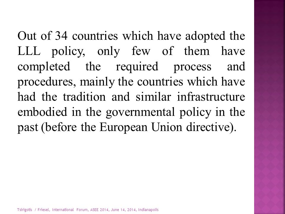 Out of 34 countries which have adopted the LLL policy, only few of them have completed the required process and procedures, mainly the countries which have had the tradition and similar infrastructure embodied in the governmental policy in the past (before the European Union directive).
