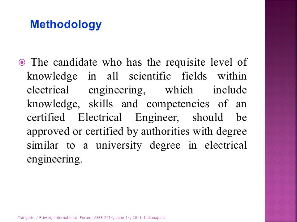  The candidate who has the requisite level of knowledge in all scientific fields within electrical engineering, which include knowledge, skills and competencies of an certified Electrical Engineer, should be approved or certified by authorities with degree similar to a university degree in electrical engineering.