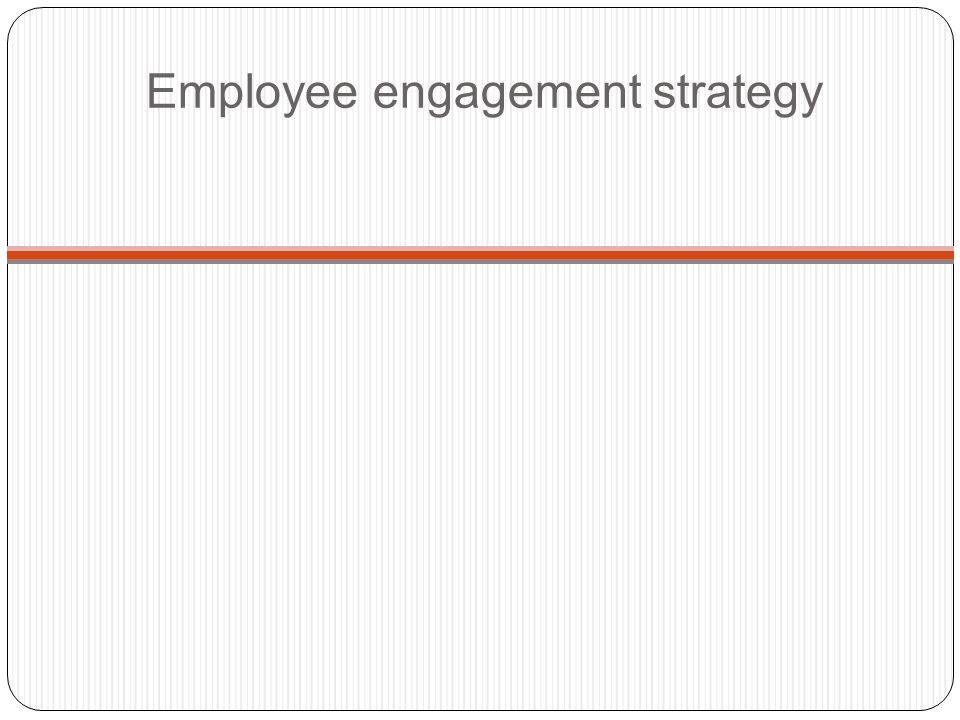Employee engagement strategy