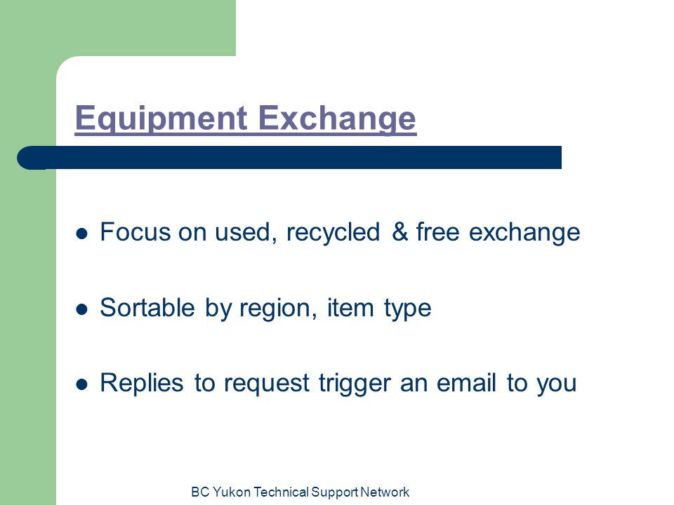 BC Yukon Technical Support Network Equipment Exchange Focus on used, recycled & free exchange Sortable by region, item type Replies to request trigger an  to you