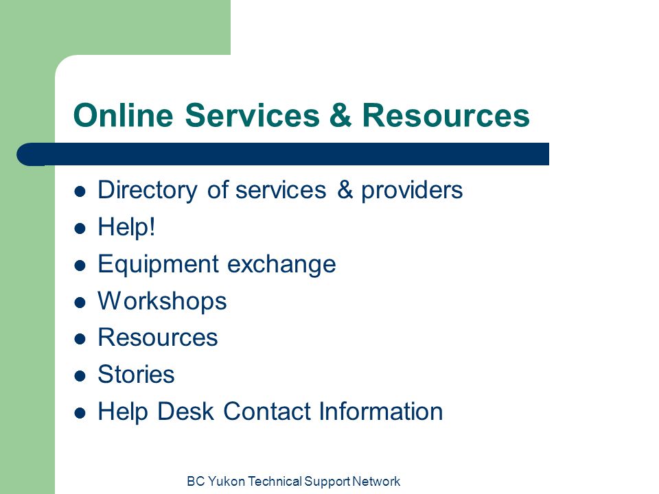 BC Yukon Technical Support Network Online Services & Resources Directory of services & providers Help.
