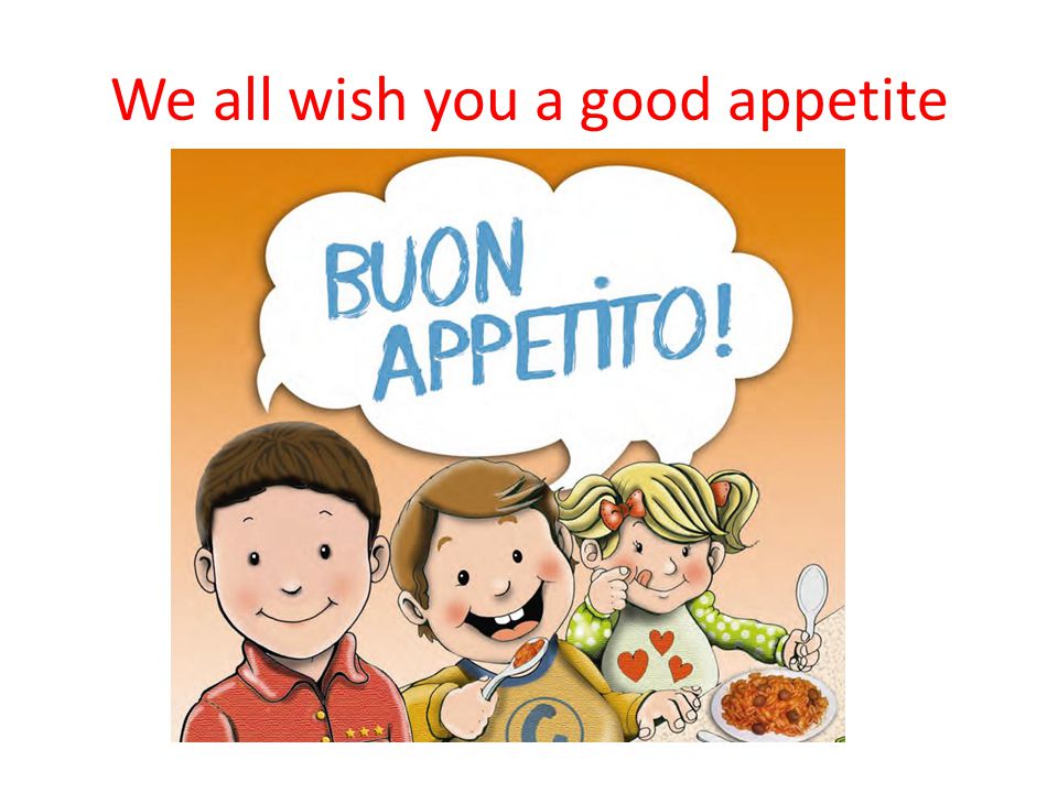 We all wish you a good appetite