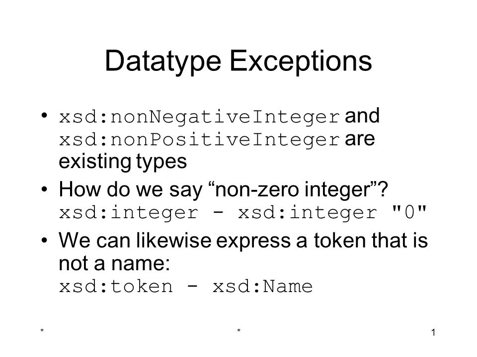 **1 Datatype Exceptions xsd:nonNegativeInteger and xsd:nonPositiveInteger are existing types How do we say non-zero integer .