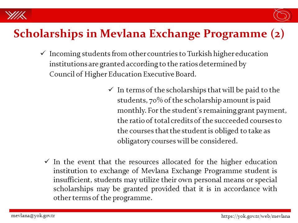 Scholarships in Mevlana Exchange Programme (2) In terms of the scholarships that will be paid to the students, 70% of the scholarship amount is paid monthly.