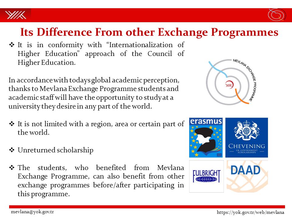 Its Difference From other Exchange Programmes  It is in conformity with Internationalization of Higher Education approach of the Council of Higher Education.
