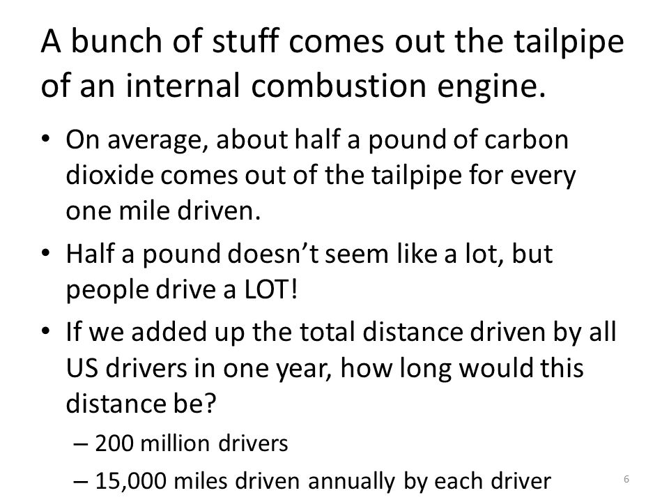 A bunch of stuff comes out the tailpipe of an internal combustion engine.