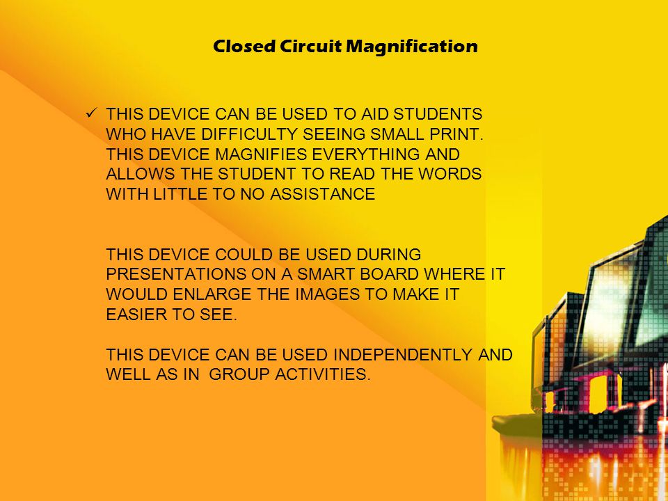 THIS DEVICE CAN BE USED TO AID STUDENTS WHO HAVE DIFFICULTY SEEING SMALL PRINT.