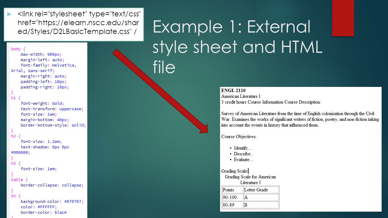 Example 1: External style sheet and HTML file  <link rel= stylesheet type= text/css href=   ed/Styles/D2LBasicTemplate.css /