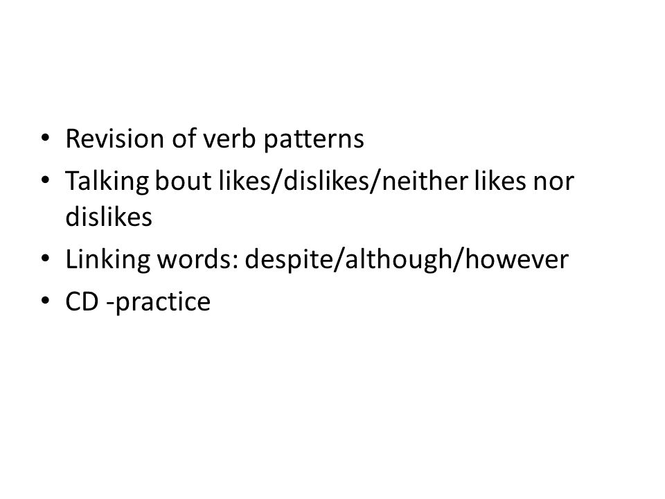 III Revision of verb patterns Talking bout likes/dislikes/neither likes ...