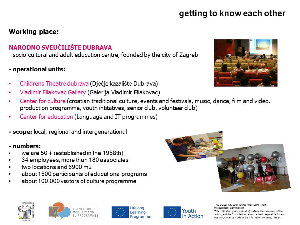 getting to know each other This project has been funded with support from the European Commission.