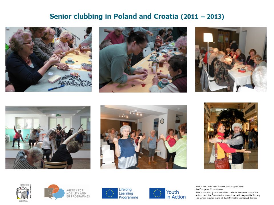 Senior clubbing in Poland and Croatia (2011 – 2013) This project has been funded with support from the European Commission.