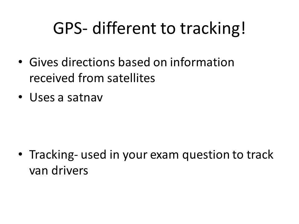 GPS- different to tracking.