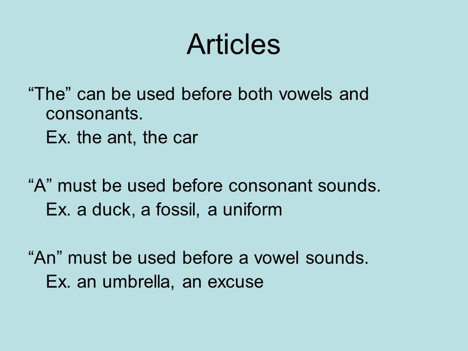Articles The can be used before both vowels and consonants.