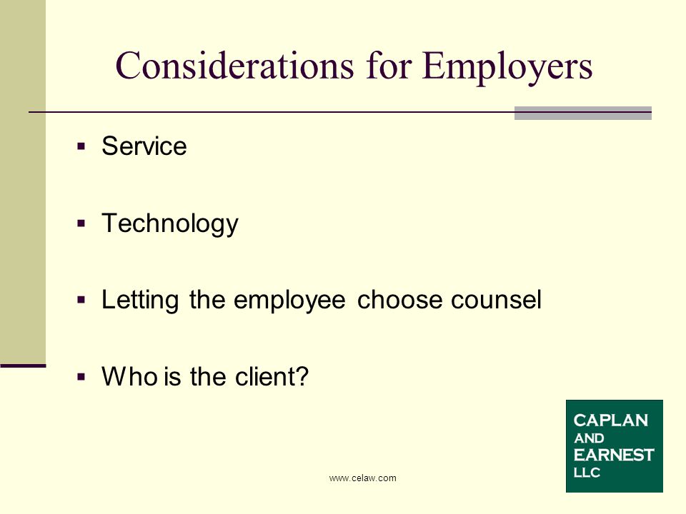  Service  Technology  Letting the employee choose counsel  Who is the client.
