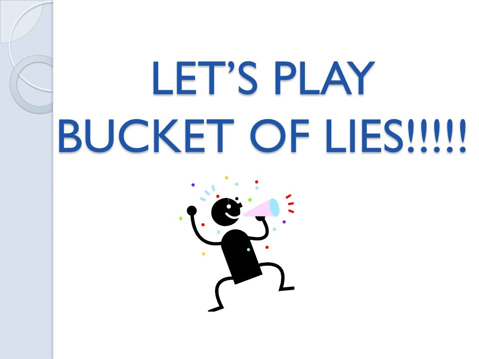 LET’S PLAY BUCKET OF LIES!!!!!