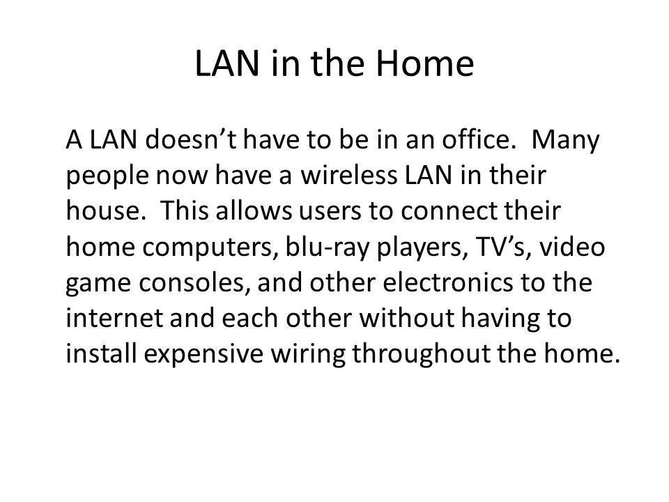 LAN in the Home A LAN doesn’t have to be in an office.