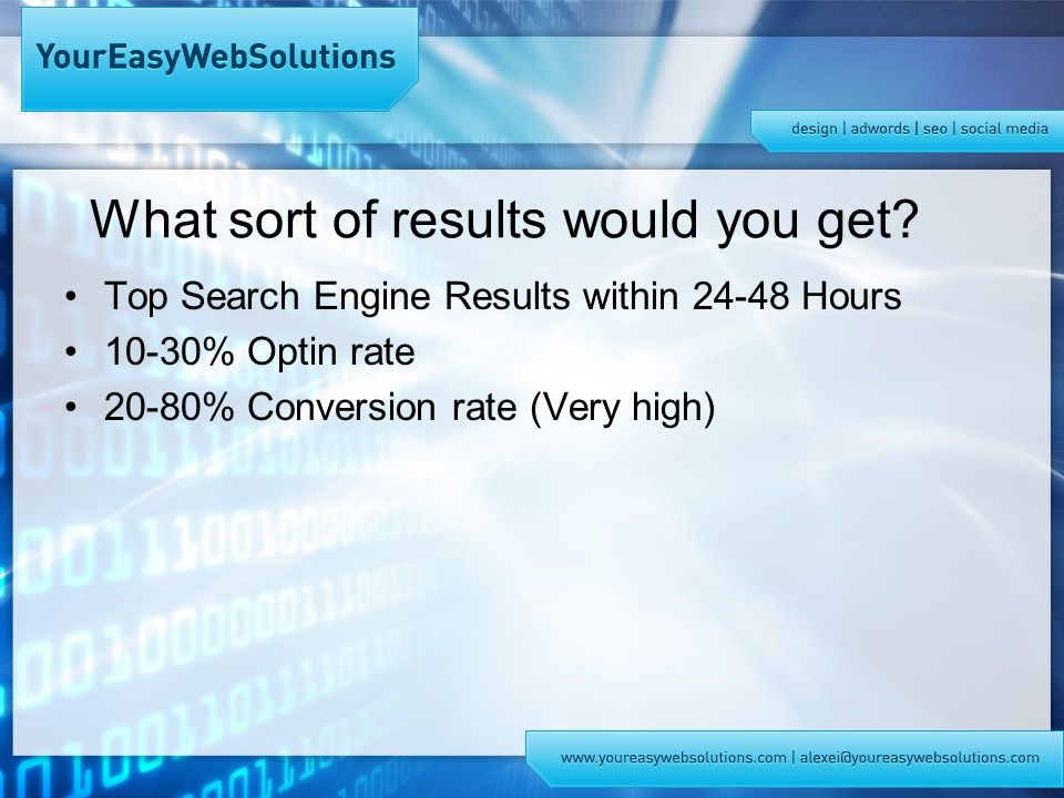 What sort of results would you get.