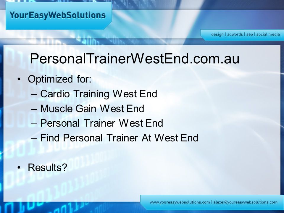 PersonalTrainerWestEnd.com.au Optimized for: –Cardio Training West End –Muscle Gain West End –Personal Trainer West End –Find Personal Trainer At West End Results