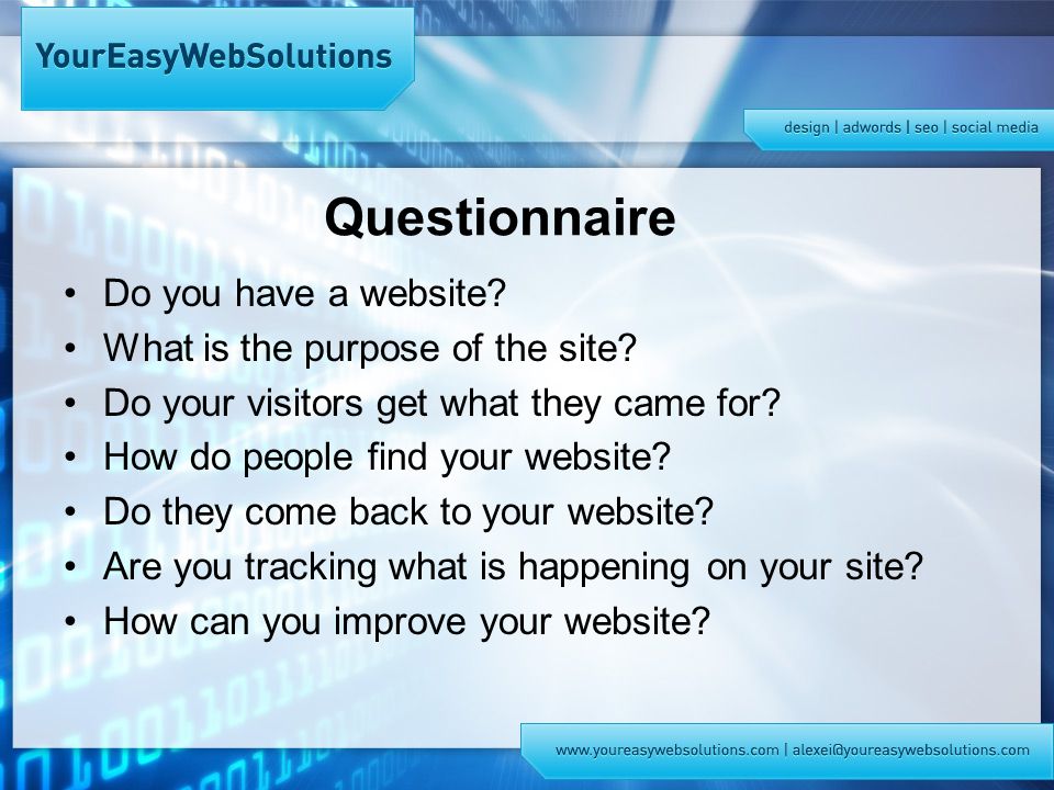 Questionnaire Do you have a website. What is the purpose of the site.